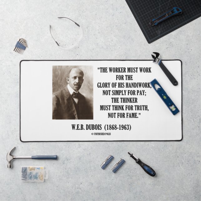 Worker Must Work For Handiwork Thinker Truth Quote Desk Mat (Workstation)