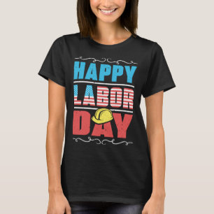 Worker Patriotic American Flag Labor Laborer Happy T-Shirt