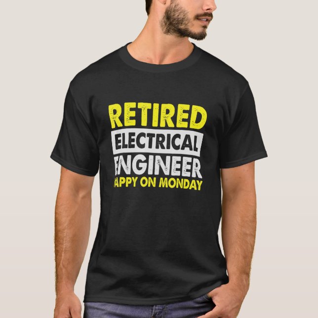   Worker Retired Electrical Engineer   Happy On Mo T-Shirt (Front)