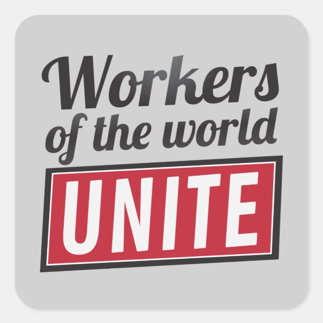 Workers of the world UNITE Square Sticker (Front)