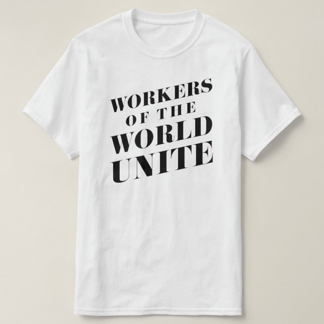 Workers of the World Unite T-Shirt (Design Front)