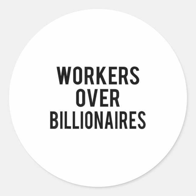 Workers Over Billionaires  Classic Round Sticker (Front)