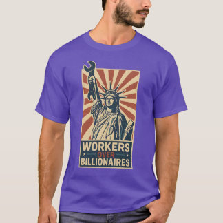WORKERS OVER BILLIONAIRES T-Shirt
