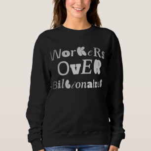 Workers Over Billionaires Union Strong Sweatshirt