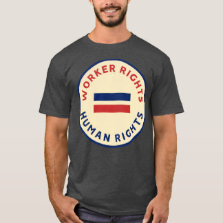 Workers Rights Equal Human Rights T-Shirt