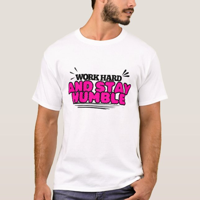 Workhard and stay humble  T-Shirt (Front)