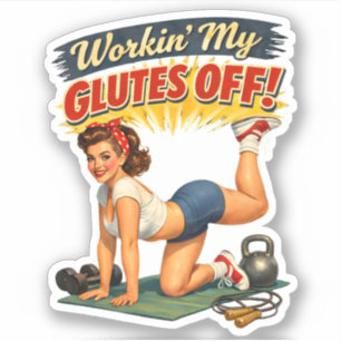 Workin My Glutes -Funny Retro Fitness Pin-Up- Gym