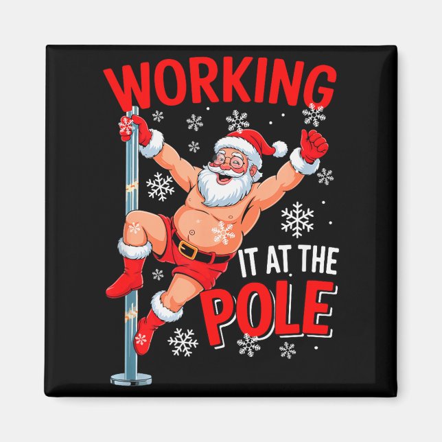 Working At Pole Xmas Santa Dancing Funny Joke Dirt Magnet (Front)