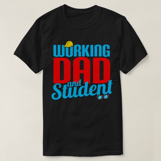 Working Dad And Student T-Shirt (Design Front)