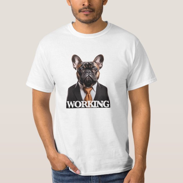 Working dog french bulldog frenchie boss puppy T-Shirt (Front)