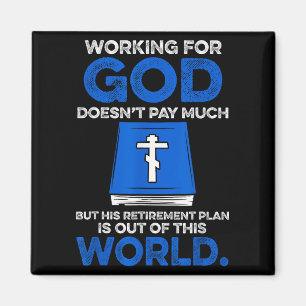 Working For God Doesn't Pay Much But His Retiremen Magnet