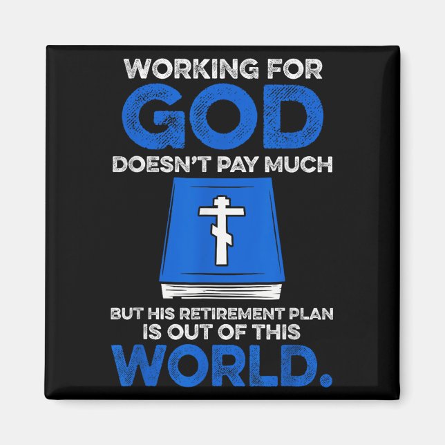 Working For God Doesn't Pay Much But His Retiremen Magnet (Front)