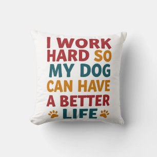Working for My Dog Cushion
