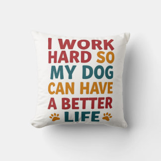 Working for My Dog Cushion