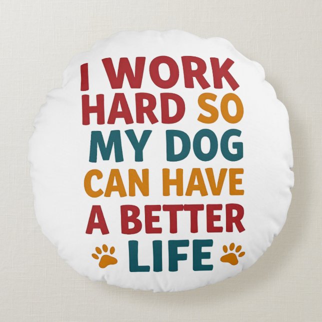 Working for My Dog Round Cushion (Front)