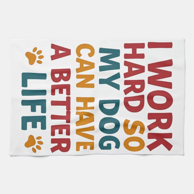 Working for My Dog Tea Towel (Horizontal)