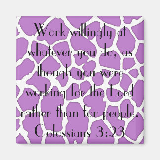 working for the Lord bible verse Colossians 3:23 Magnet