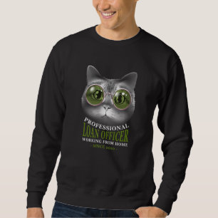 Working From Home Loan Officer Mortgage Loan Proce Sweatshirt