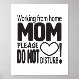 Working from home MOM please do not disturb Poster