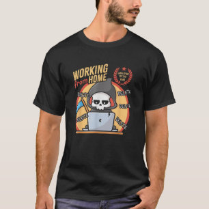 Working From Home Office Cute Grim Reaper Skull Ha T-Shirt