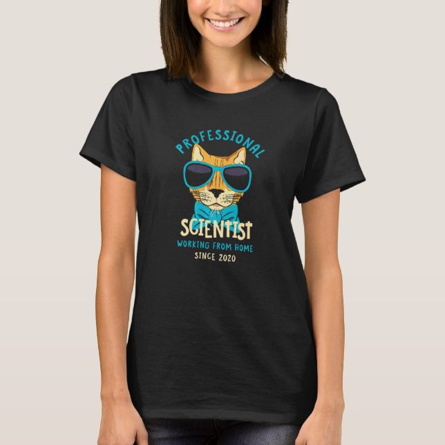 Working From Home Scientist Science Cat Data Scien T-Shirt (Front)