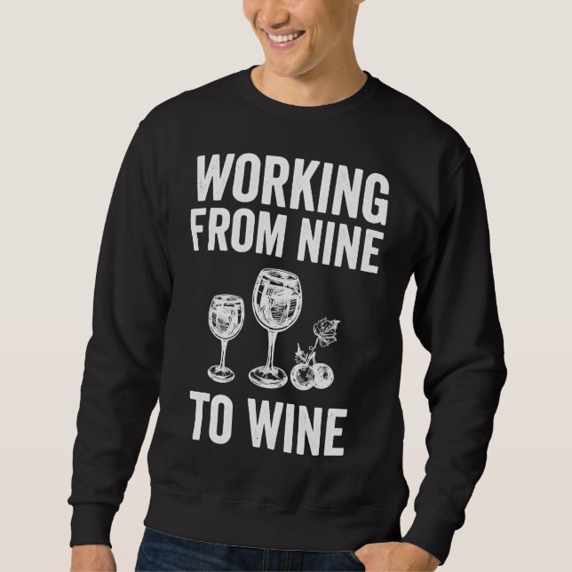 Working From Nine To Wine  30 Sweatshirt (Front)