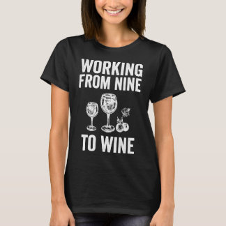 Working From Nine To Wine  30 T-Shirt