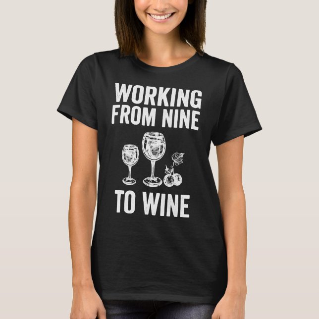 Working From Nine To Wine  30 T-Shirt (Front)