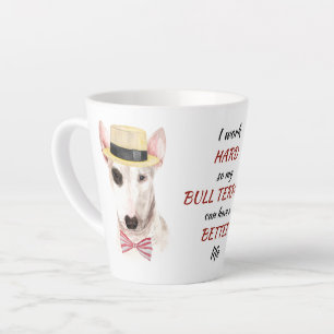 Working Hard for My Bull Terrier Latte Mug