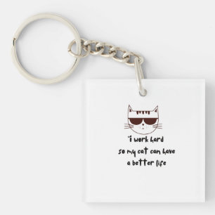 Working Hard for My Cat Key Ring