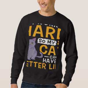 Working Hard For My Cat Sweatshirt