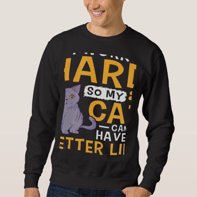 Working Hard For My Cat Sweatshirt (Front)