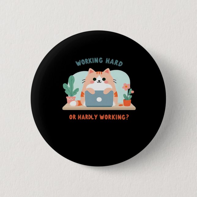 Working Hard Or Hardly Working Funny Meme 6 Cm Round Badge (Front)