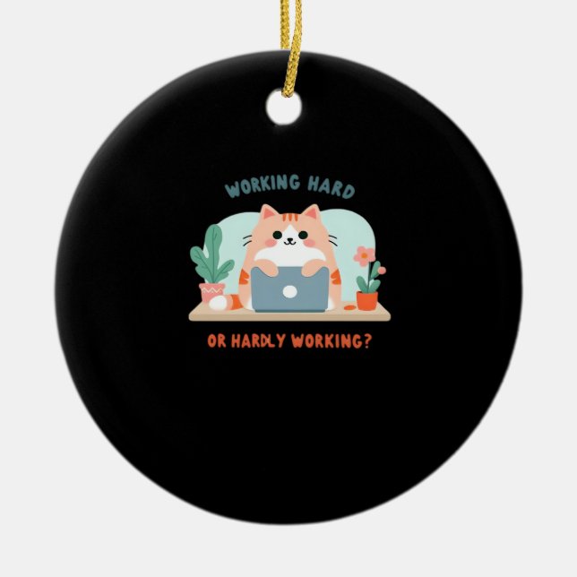 Working Hard Or Hardly Working Funny Meme Ceramic Ornament (Front)