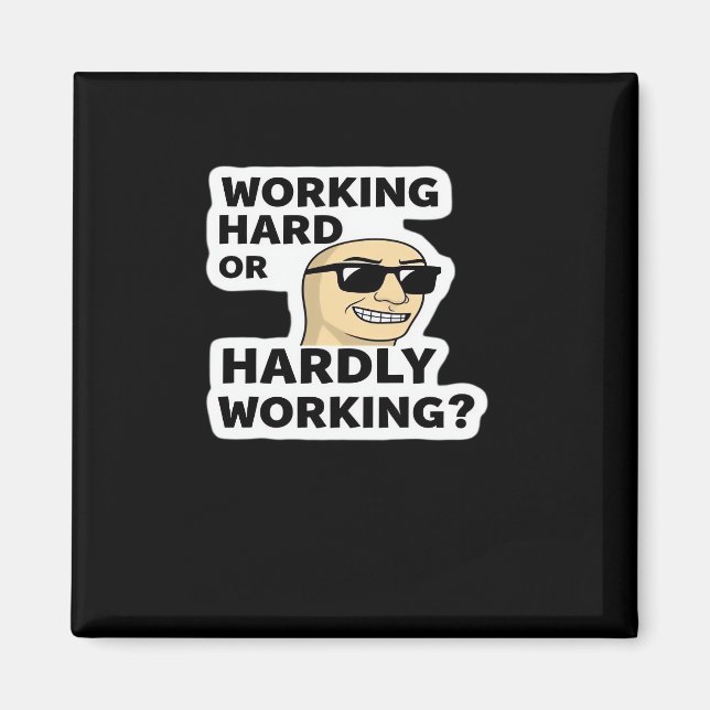 Working Hard Or Hardly Working Funny Meme Sticker Magnet (Front)