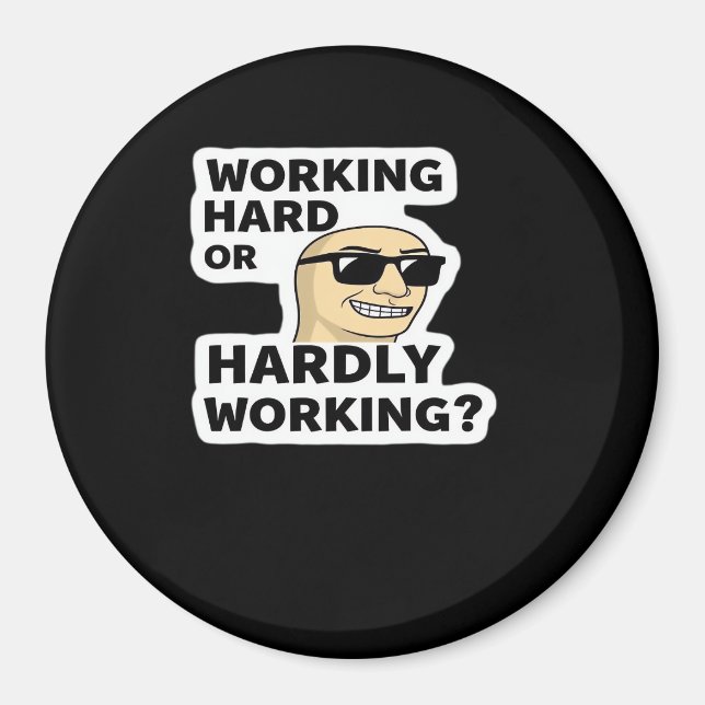 Working Hard Or Hardly Working Funny Meme Sticker Magnet (Front)