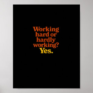 Working Hard Or Hardly Working Yes – Funny Work Li Poster