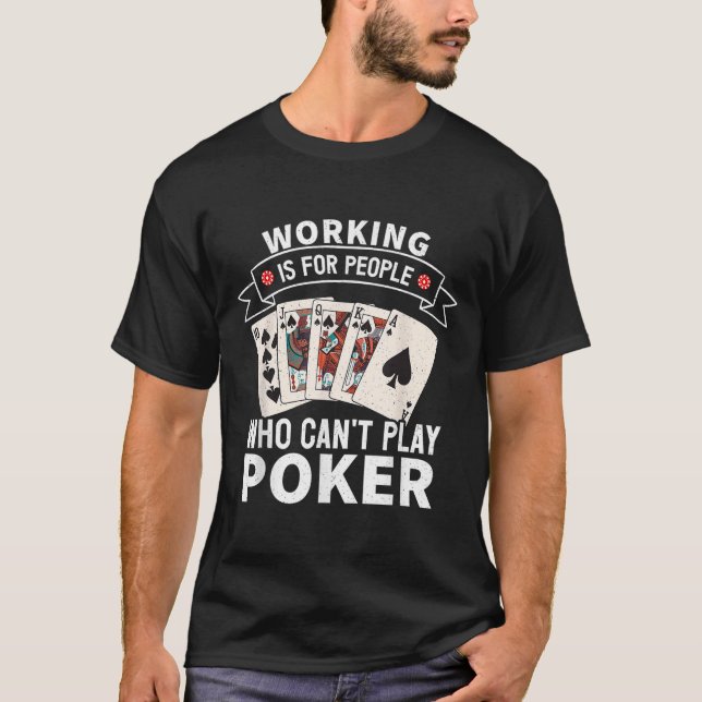 Working Is For People Who Can't Play Ker Design Fo T-Shirt (Front)