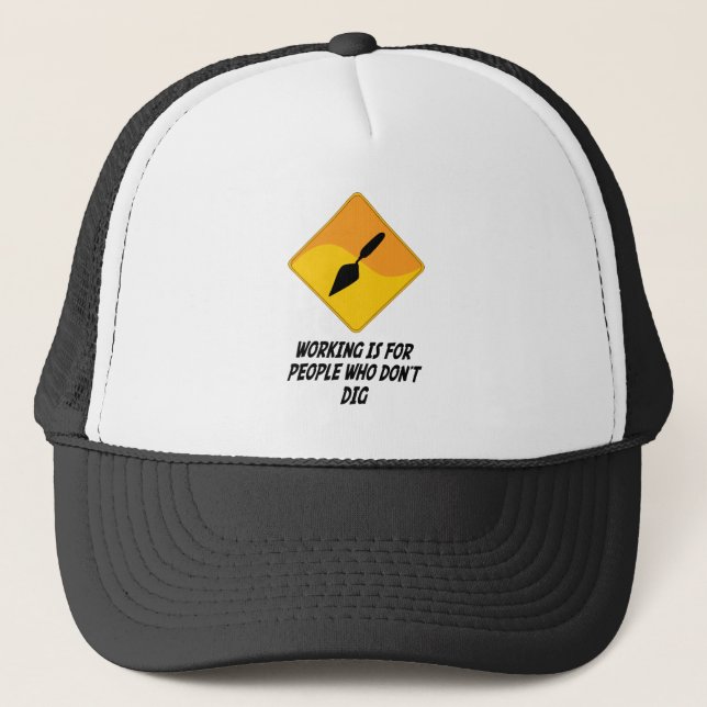 Working Is For People Who Don't Dig Trucker Hat (Front)