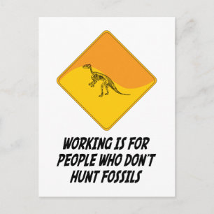 Working Is For People Who Don't Hunt Fossils Postcard