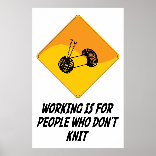 Working Is For People Who Don't Knit Poster (Front)