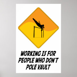 Working Is For People Who Don't Pole Vault Poster