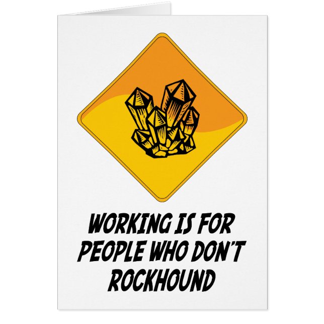 Working Is For People Who Don't Rockhound (Front)