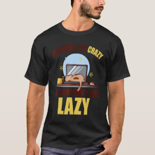 Working Like Crazy to Support the Lazy Fun Laptop T-Shirt
