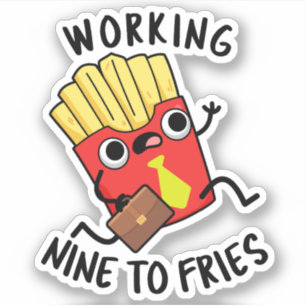 Working Nine To Fries Funny French Fries Pun
