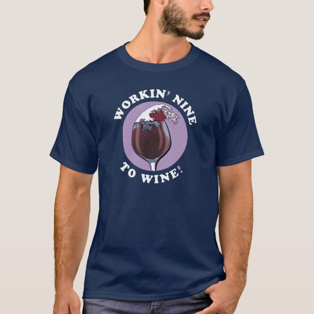 Working Nine To Wine | Wine Lovers Quote T-Shirt (Front)