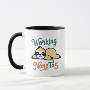 Working None To 5 Sloth Mug - Funny Retirement