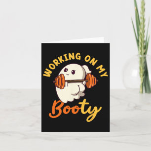 Working On My Booty Boo-ty Funny Halloween Gym Gho Card