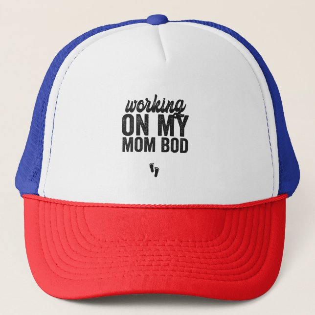 Working On My Mum Body Funny Pregnancy Mum Bod  Trucker Hat (Front)