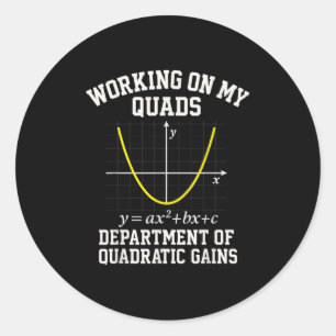 Working On My Quads Funny Algebra Math Gym Teacher Classic Round Sticker